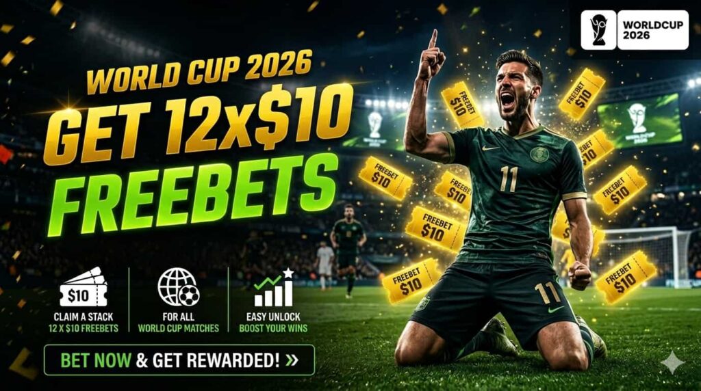 Get 12x$10 Free Bets for World Cup 2026